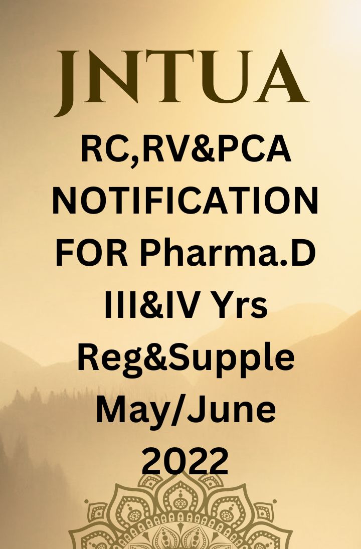 JNTUA RC, CV & PCA Notification for Pharm.D III & IV Yrs Reg & Supple May/June 2022 Exams